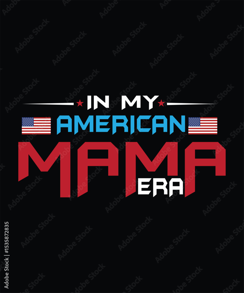 Fototapeta premium IN MY AMERICAN MAMA ERA T SHIRT DESIGN