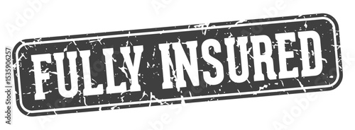 fully insured rectangular sign. fully insured stamp