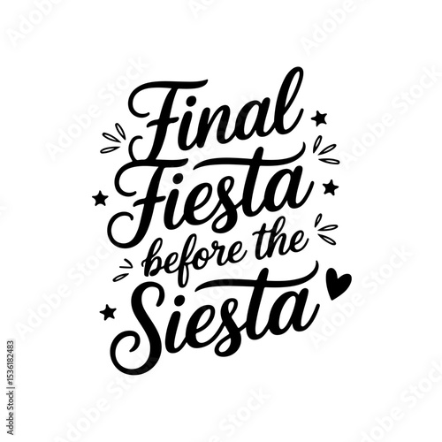 Final Fiesta Before The Siesta. Vector Design Isolated on White Background