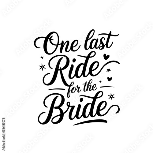 One Last Ride For The Bride. Vector Design Isolated on White Background