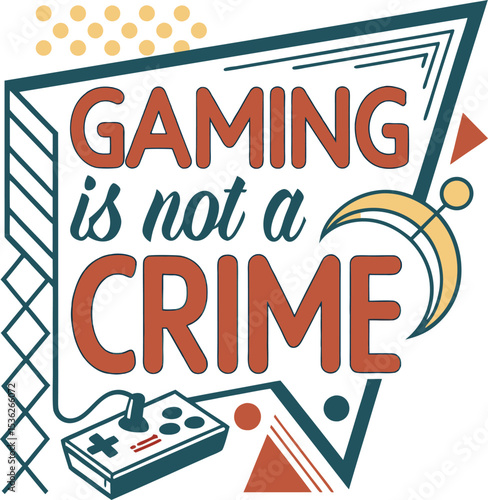 gaming is not crime typography T-shirt Design Print Ready eps cut file Download  