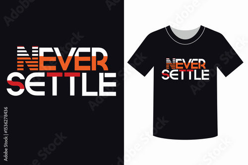 A t shirt design with the words never settle on it side