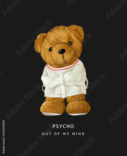 psycho slogan with bear doll in straitjacket vector illustration hand drawn - not auto trace