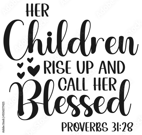 Her Children Rise Up And Call Her Blessed Svg. Christian Mom Quote SVG for T-Shirts and Signs