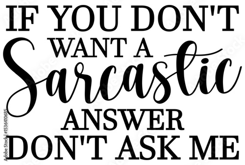 If You Don’t Want A Sarcastic Answer Don’t Ask Me SVG – Funny Sarcasm Quote
