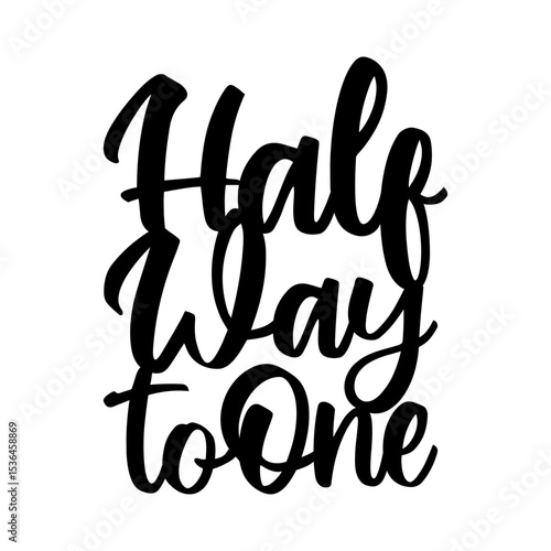 Half Way to One Calligraphy Lettering