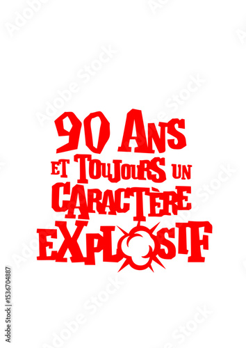 90 ans caractere explosif anniversaire explosion