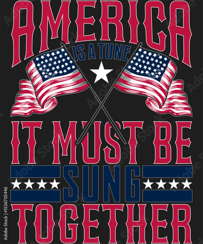 patriotic design with American flags and the words America is a tune that must be sung together. It symbolizes unity.