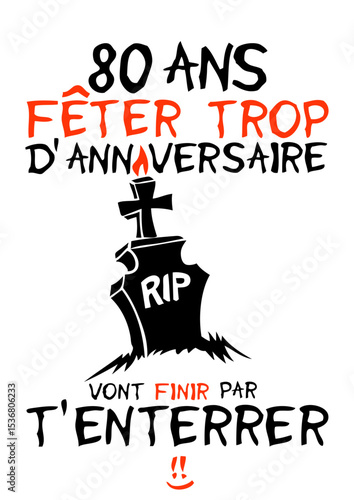 80 ans feter trop anniversaire enterrer finir