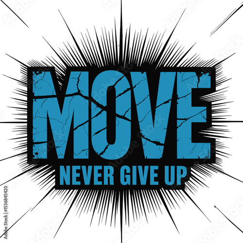 Dynamic "MOVE NEVER GIVE UP" Distressed Text Design with Comic Burst Background for Motivational Apparel and Merchandise Free Instant Download
