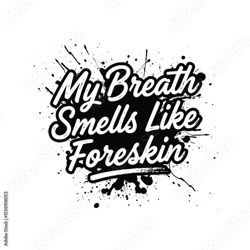 My Breath Smells Like Foreskin