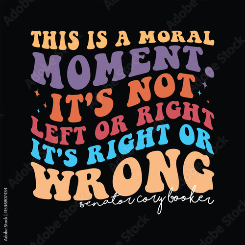 This Is A Moral Moment It's Not Left Or Right It's Right Or Wrong, Senator Cory Booker