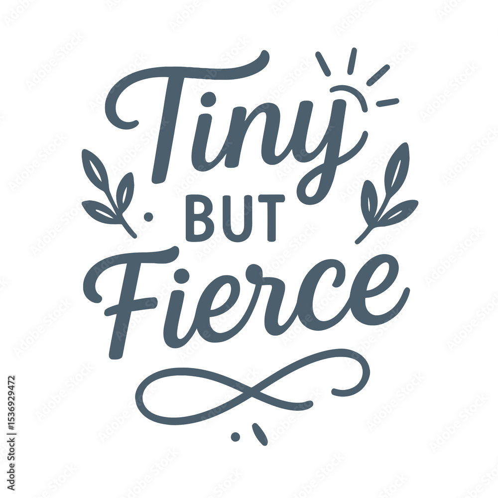 Naklejka premium Tiny But Fierce - Cute and Empowering Design for Baby and Toddler Apparel