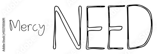 Vector Hand-drawn Mercy NEED typography with bold expressive lettering.