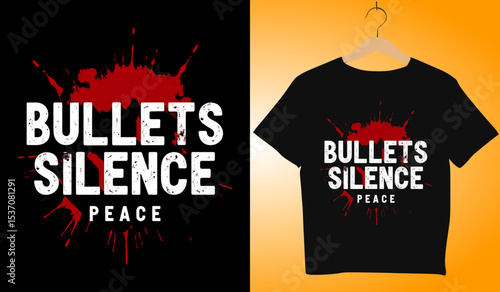 Bullets Silence Peace T-Shirt Design: Anti-Violence Graphic Tee with Blood Splatter, Protest Apparel, Black T-Shirt Mockup, Activism Clothing