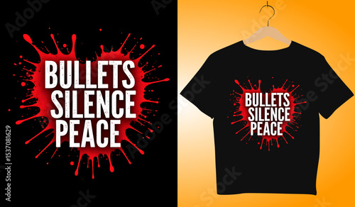 Bullets Silence Peace T-Shirt Design: Graphic Vector with Red Splatter, Anti-Violence Statement, Fashion Apparel Template Mockup