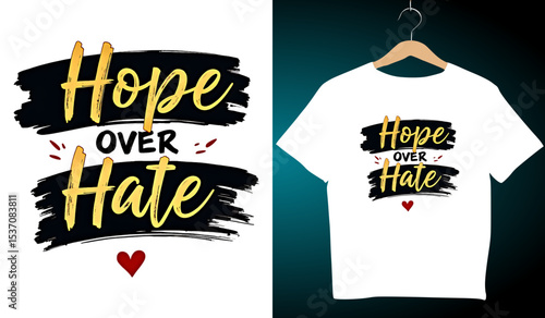 Hope Over Hate T-Shirt Design: Inspirational Graphic Tee with Brush Stroke Background & Heart Accent - Positive Message Apparel