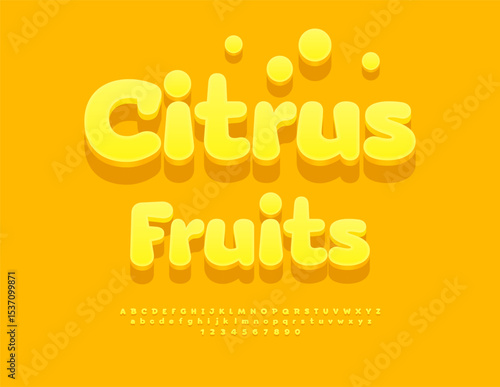 Vector Funny label Citrus Fruits. Summer Yellow Font. Bold 3D Alphabet Letters and Numbers set.