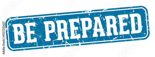 be prepared rectangular sign. be prepared stamp
