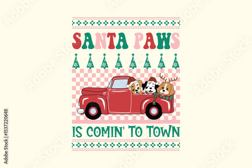 Santa Paws Is Coming to Town – Dog Truck, Retro Christmas Dog Ugly Sweater T Shirt Design