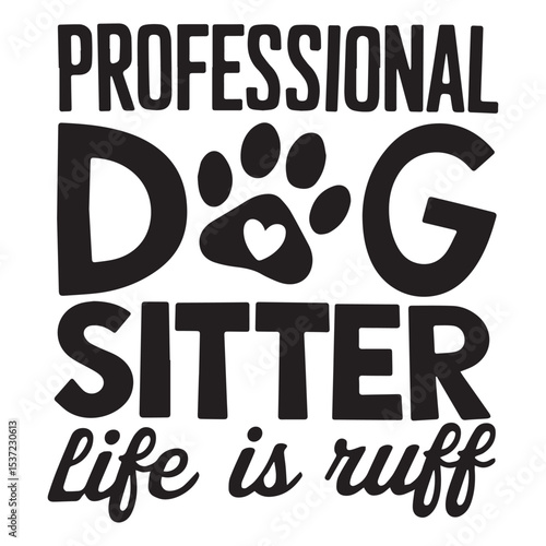 Professional dog sitter  Graphic Design For Pet Sitter Lovers.eps