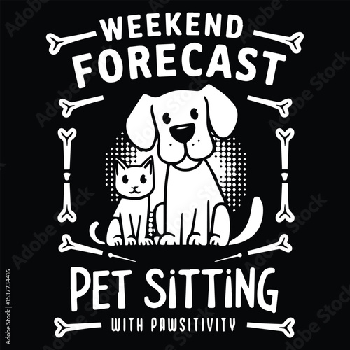 Weekend forecast  Graphic Design For Pet Sitter Lovers.eps