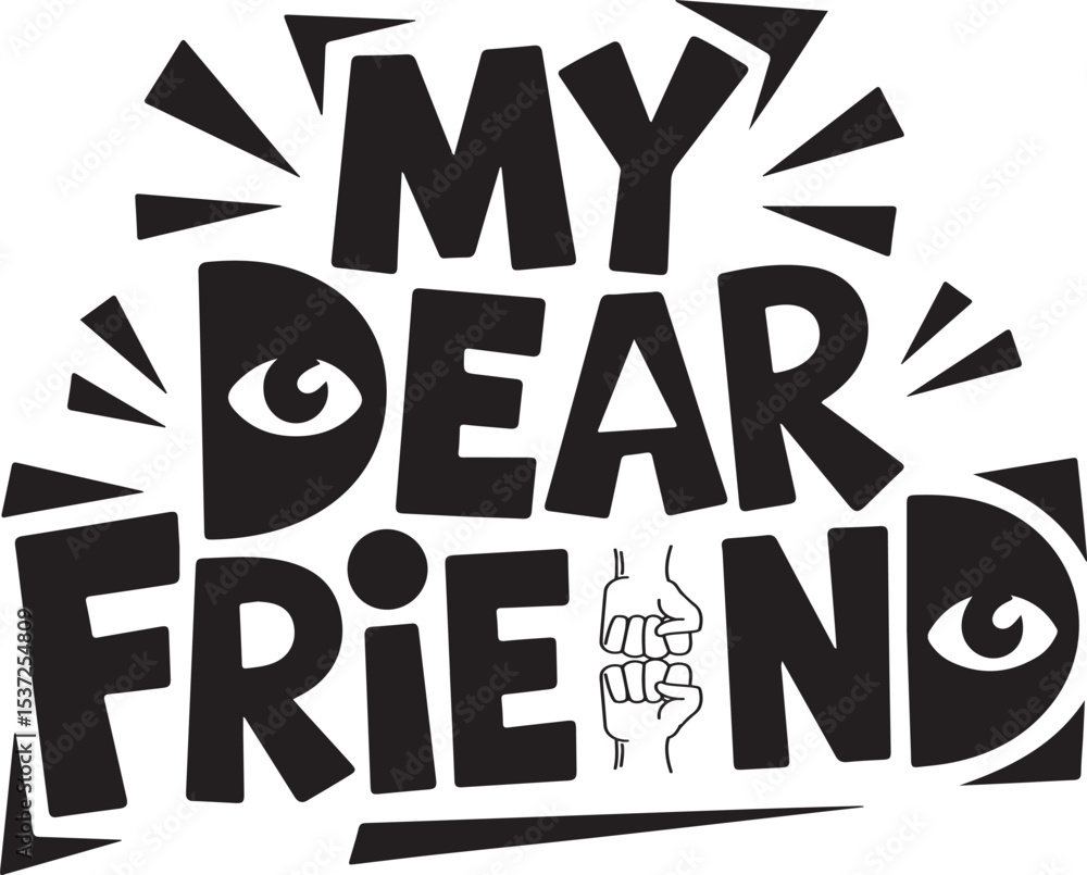 Fototapeta premium Urban Graffiti Style 'My Dear Friend' Typography Art with Eyes and Whiskers Elements