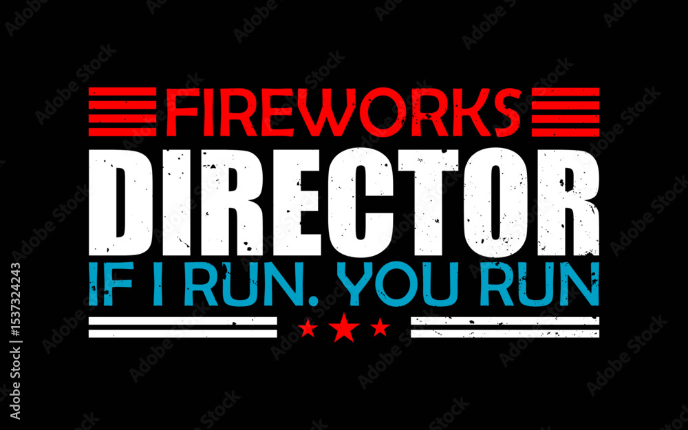 Fireworks Director If I Run You Run t-shirt quotes svg design Fireworks Director If I Run You Run t-shirt quotes svg design