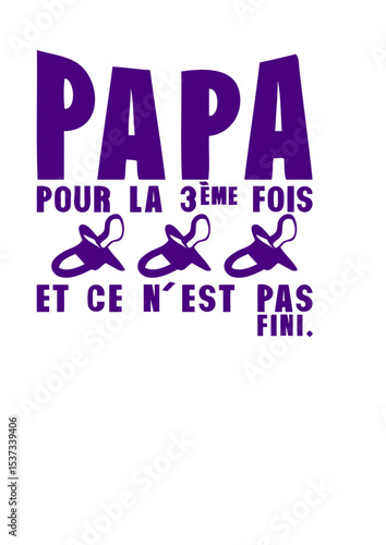 papa 3 troisieme fois pas fini tetine