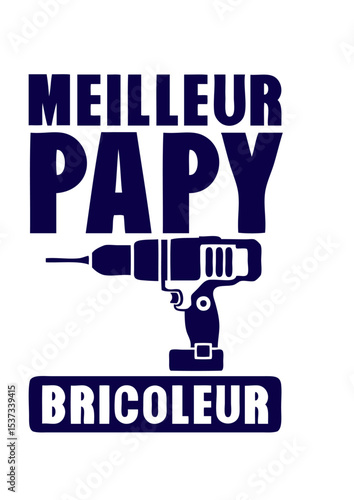 papy meilleur bricoleur perceuse