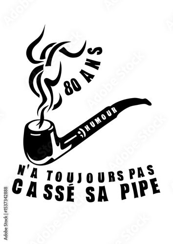 80 ans casse pipe anniversaire toujours pas