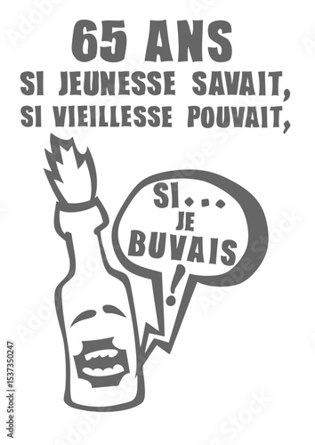 65 ans si je buvais jeunesse vieillesse anniversaire