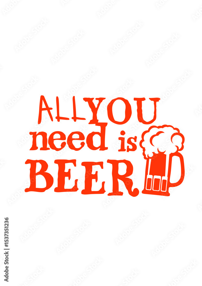 Obraz premium beer all you need citation biere alcool humour