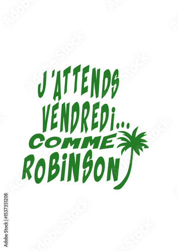 attends vendredi citation robinson comme palmier humour