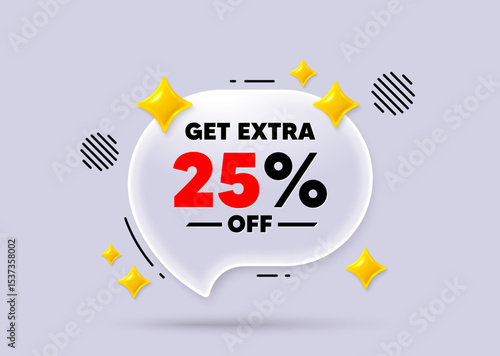 Extra discount chat speech bubble. Social media concept. Get Extra 25 percent off Sale. Discount offer price sign. Special offer symbol. Save 25 percentages. 3d sparkles chat bubble. Vector