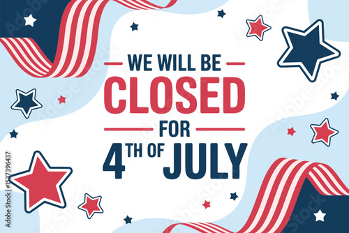 We will be closed for fourth of july with stars and stripes graphic announcement background