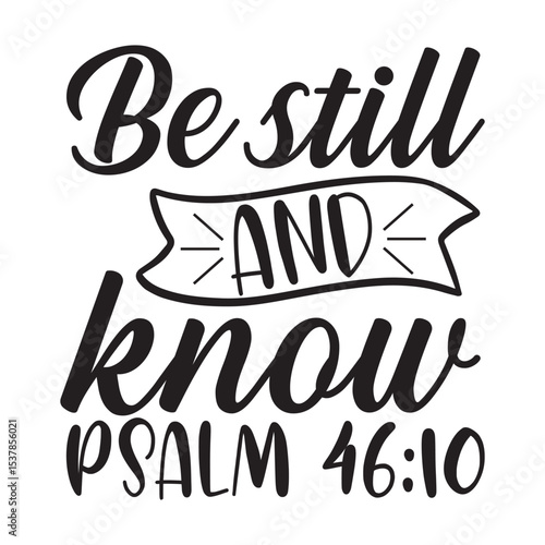 Be Still and Know Scripture Quote Psalm 46 10 Christian Design