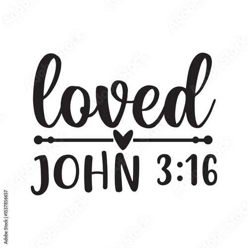 Loved John 3 16 Christian Salvation Bible Verse Design