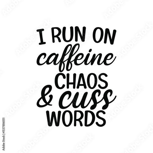 Run on Caffeine Chaos and Cuss Words Funny Mom SVG Quote for Women