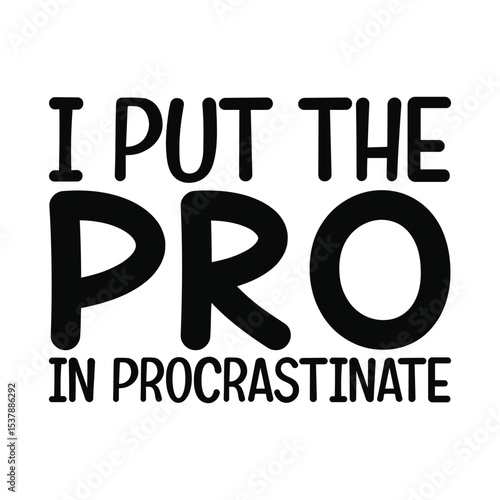 Put the Pro in Procrastinate Funny Lazy Life SVG for Everyday Humor
