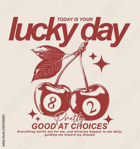 Today is your lucky day slogan with billiard ball cherry , vector illustration, for t-shirt graphic.