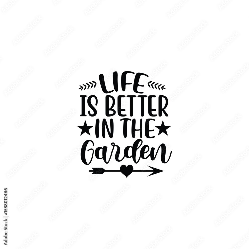 Fototapeta premium Life Is Better In The Garden Happy Plant Lover SVG Quote