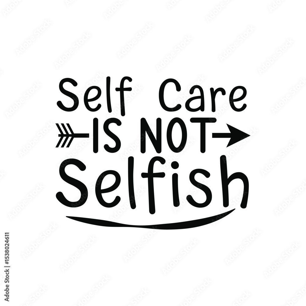 Obraz premium Self Care Is Not Selfish Motivational Quote SVG Design