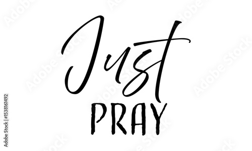 Just Pray. Inspirational Bible Verse Typography. Christian Quote Wall Art. Scripture Design for Faith Decor & Gifts.