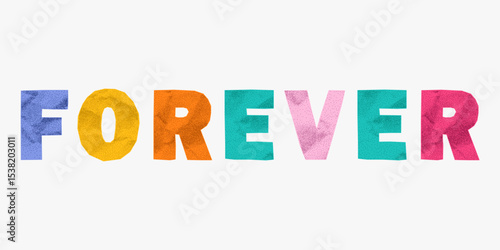 Vibrant letter forever made from multicolor paper letters. Ripped and crumpled texture, hand cut collage pieces, ransom sticker style, playful DIY vibe.