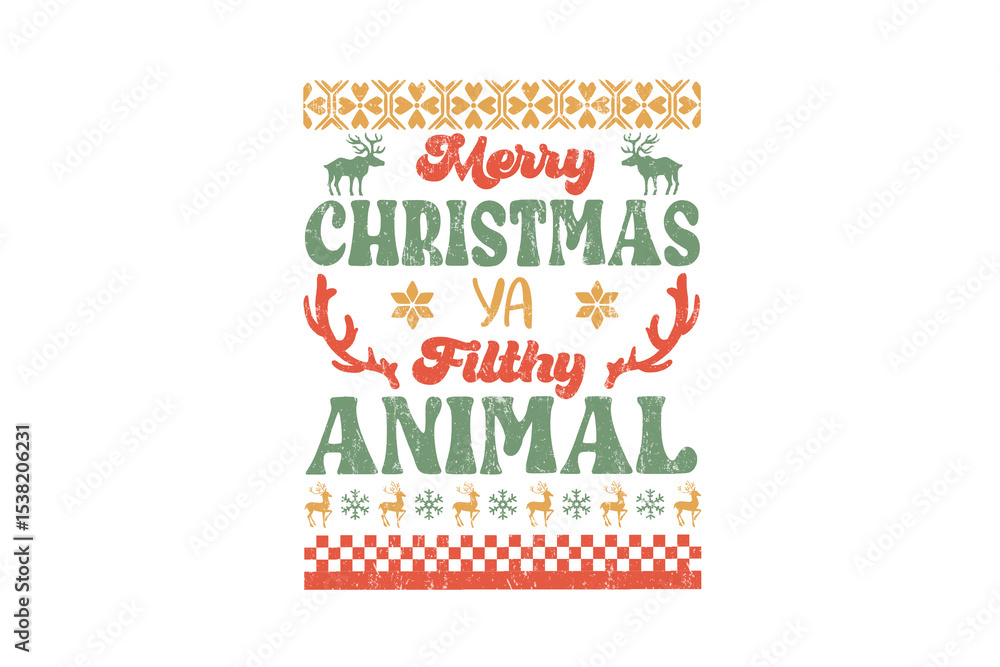 Fototapeta premium Merry Christmas Ya Filthy Animal - Retro Christmas Typography Sweater design