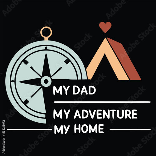 "My Dad My Adventure My Home" Compass & Tent T-Shirt Design