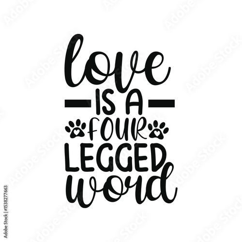 Love Is A Four Legged Word Sweet Cat Dog Quote SVG Design