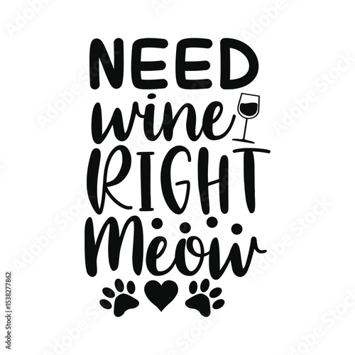 Need Wine Right Meow Funny Cat And Wine SVG Typography