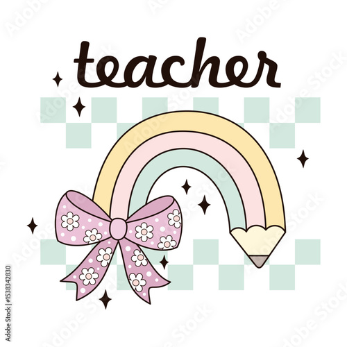 Coquette teacher shirt design. Retro groovy teacher  appreciation. Preppy teacher design. Back to school  hand drawn vector illustration in flat style.	